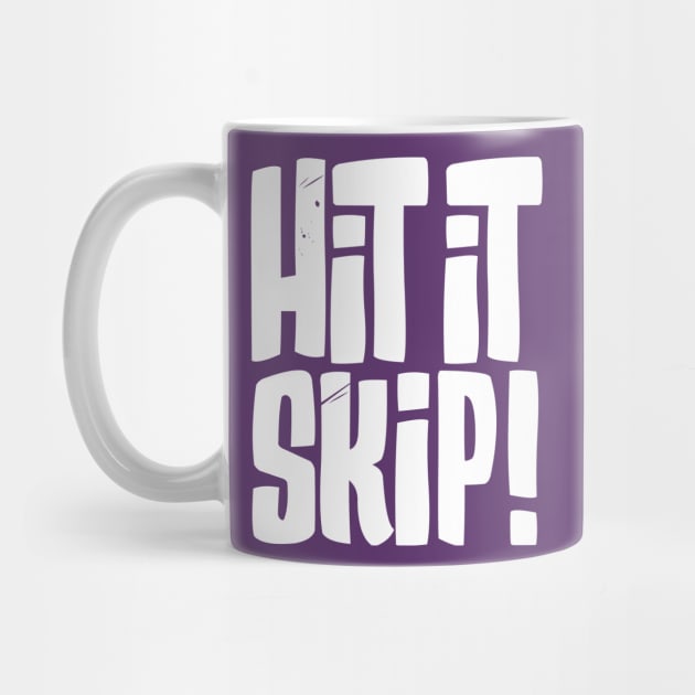 Hit it Skip! by The Skipper Store